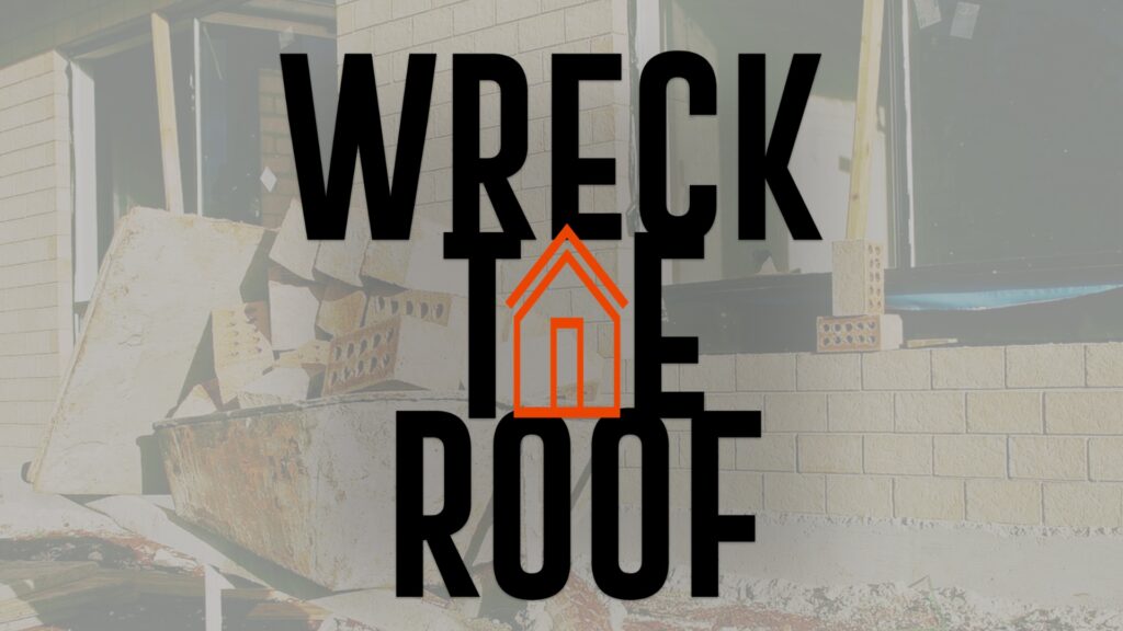 Wreck the Roof